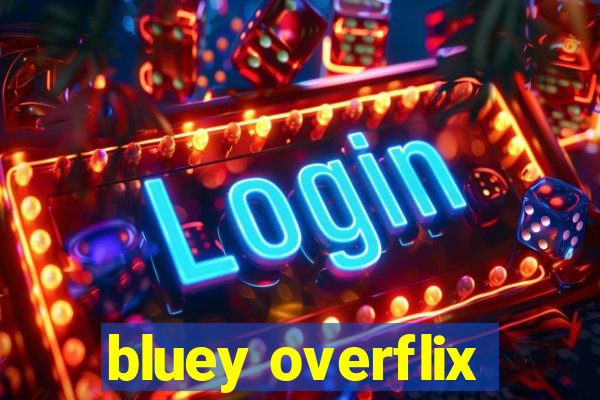 bluey overflix